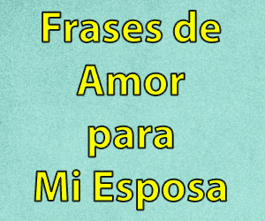 Frases de Amor para Mi Esposa