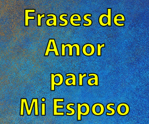 Frases de Amor para Mi Esposo o Marido