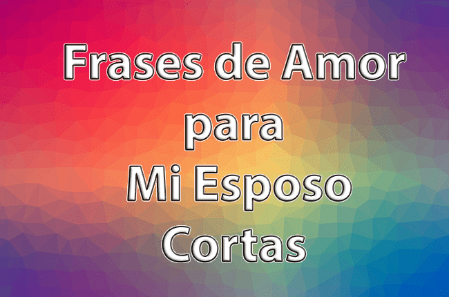 250+ Frases de Amor para Mi Esposo Cortas