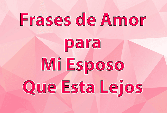 Frases de Amor para Mi Esposo Que Esta Lejos